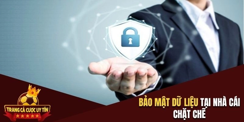 Bảo mật dữ liệu tại nhà cái chặt chẽ