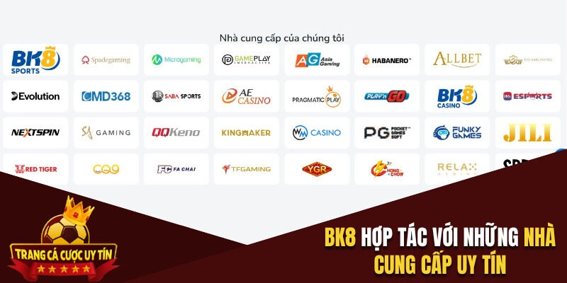BK8 hợp tác với những nhà phát triển trò chơi uy tín