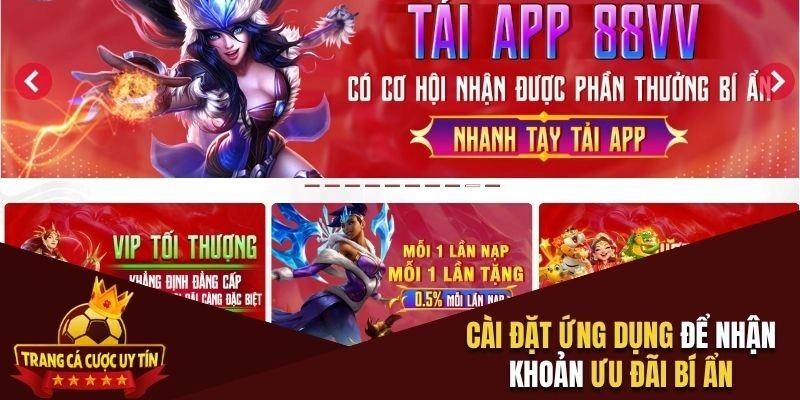 Cài đặt ứng dụng để nhận khoản ưu đãi bí ẩn