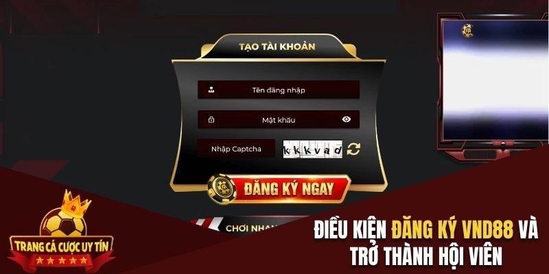 Điều kiện đăng ký VND88 và trở thành hội viên