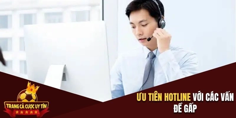 Dùng hotline khi khách hàng cần giải đáp gấp 