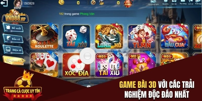 Game bài 3D với các trải nghiệm độc đáo nhất
