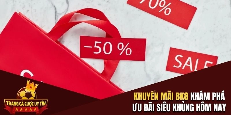 Khuyến mãi BK8