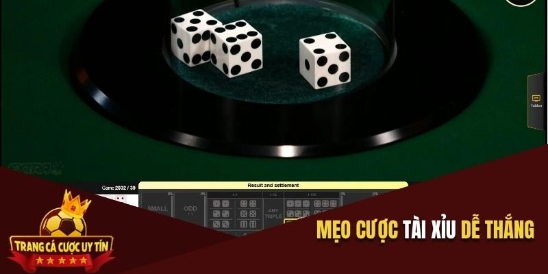 Mẹo cược Tài xỉu dễ thắng