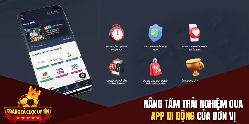 Nâng tầm trải nghiệm qua app di động của đơn vị