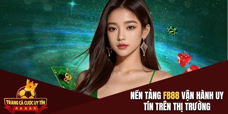 Nền tảng Fb88 vận hành uy tín trên thị trường