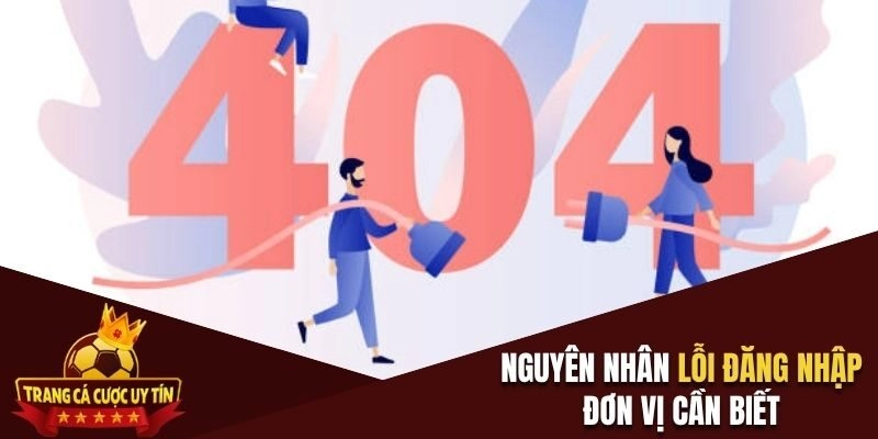 Nguyên nhân lỗi đăng nhập đơn vị cần biết