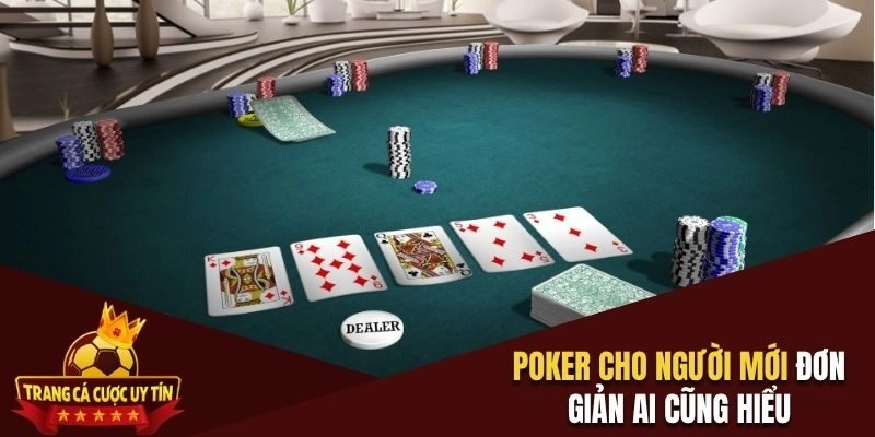 Poker cho người mới đơn giản ai cũng hiểu