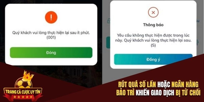 Rút quá số lần hoặc ngân hàng bảo trì khiến giao dịch bị từ chối