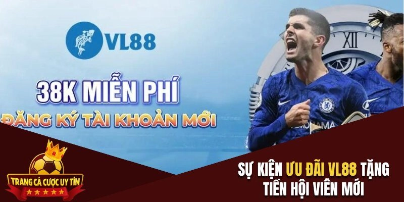 Sự kiện ưu đãi VL88 tặng tiền hội viên mới