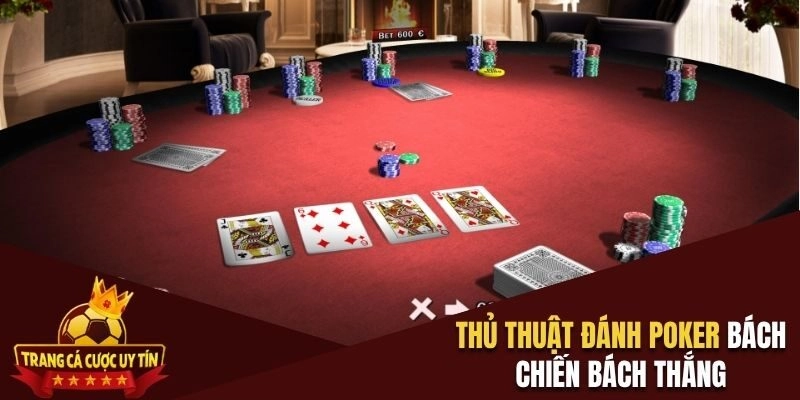 Thủ thuật đánh Poker bách chiến bách thắng