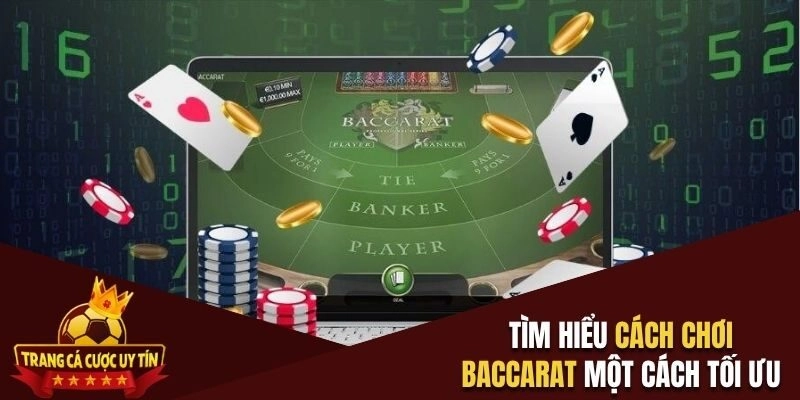 Tìm hiểu cách chơi baccarat một cách tối ưu