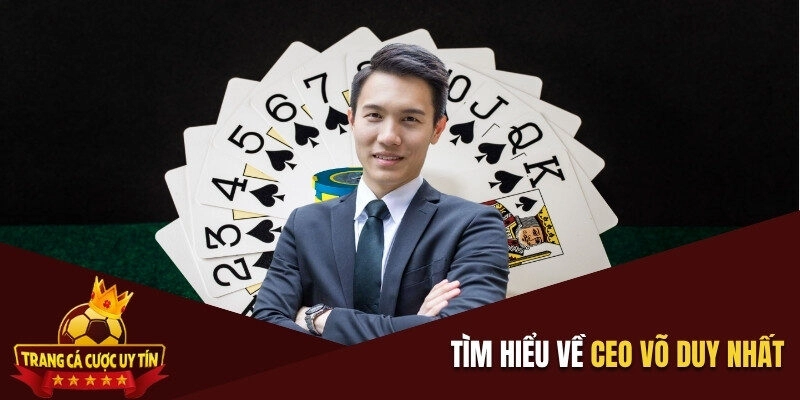 Tìm hiểu về CEO Võ Duy Nhất
