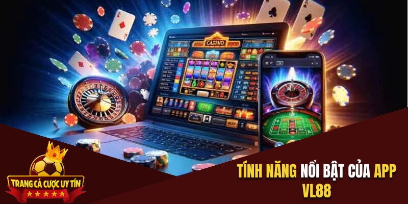 Tính năng nổi bật của ứng dụng giải trí uy tín