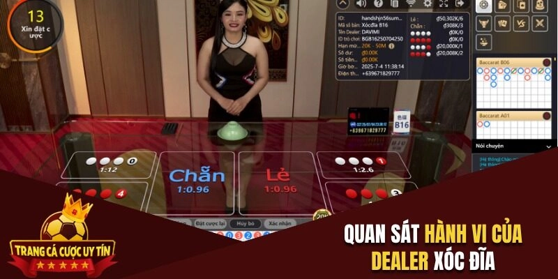 Tinh tế theo dõi hành vi của dealer bàn cược