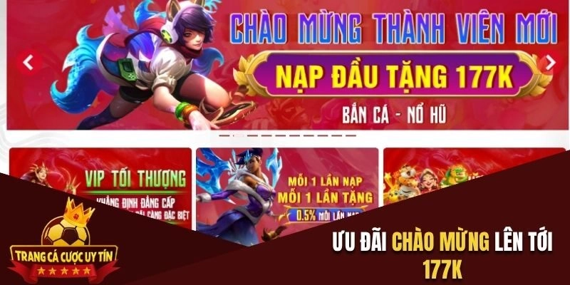 Ưu đãi chào mừng lên tới 177k